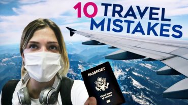 The 10 BIGGEST Travel Mistakes TO NOT MAKE