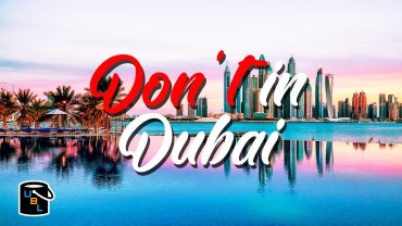 Top 10 Things you DON’T DO in Dubai – You will be ARRESTED!