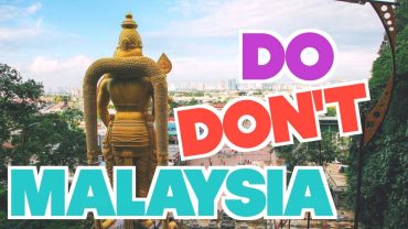 MALAYSIA // Ten Do’s & Don’ts for Your Trip!